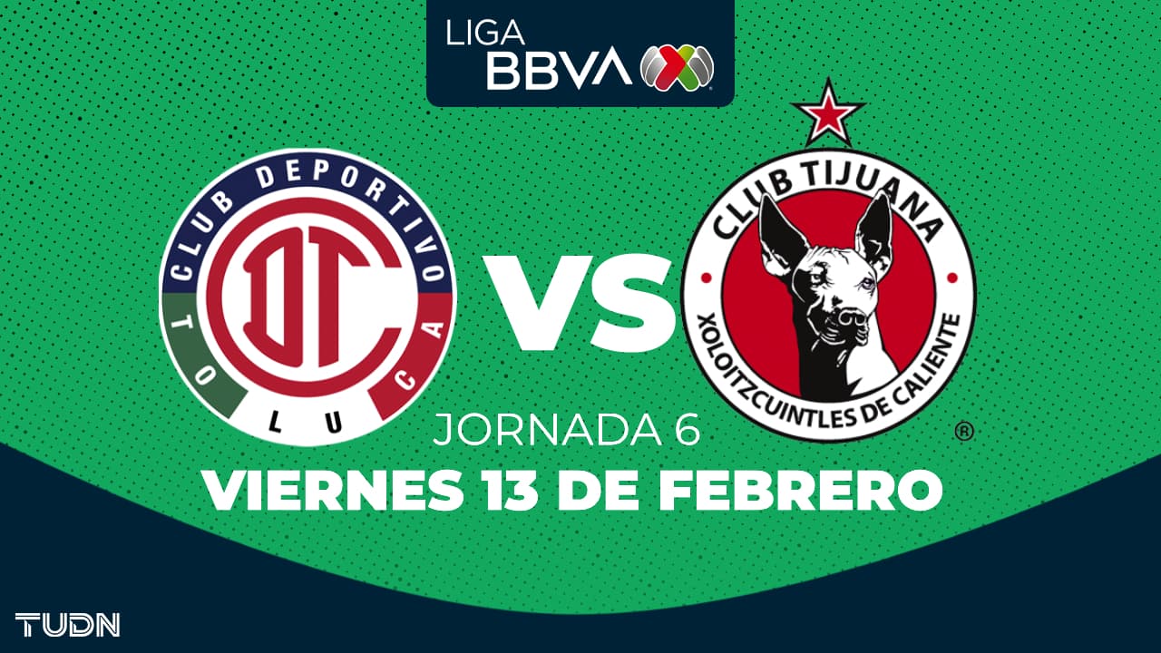 Toluca vs. Tijuana: horario y dónde ver el partido de la Jornada 6 del Clausura 2026